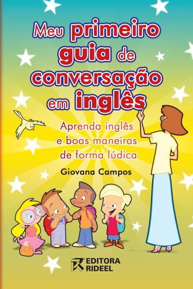 Meu primeiro guia de conversação em inglês: aprenda inglês e boas maneiras...