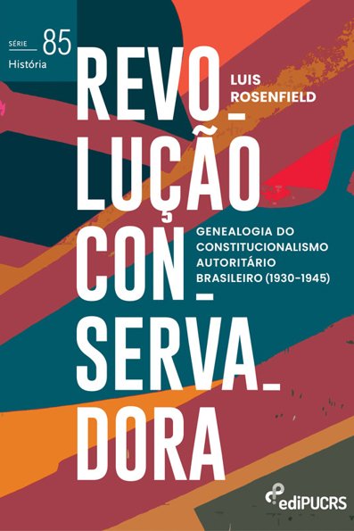 Revolução conservadora genealogia do constitucionalismo autoritário brasile
