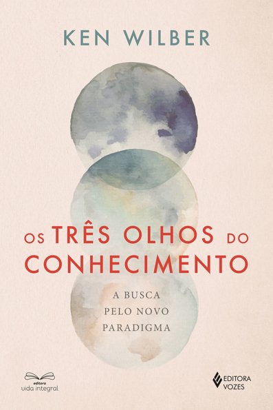 Os três olhos do conhecimento: a busca pelo novo paradigma