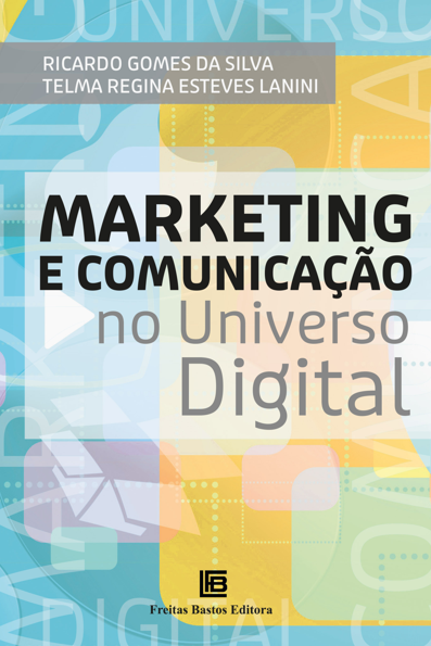 Marketing e comunicação no universo digital