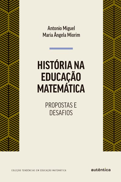 História na educação matemática propostas e desafios