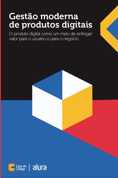 Gestão moderna de produtos digitais: o produto digital como um meio de ent...