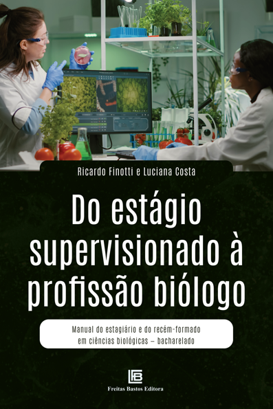 Do Estágio Supervisionado à Profissão Biólogo: Manual do Estagiário e do R...