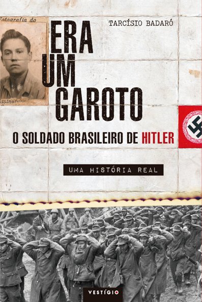 Era um garoto o soldado brasileiro de Hitler - uma história real