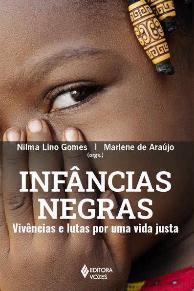 Infâncias negras vivências e lutas por uma vida justa