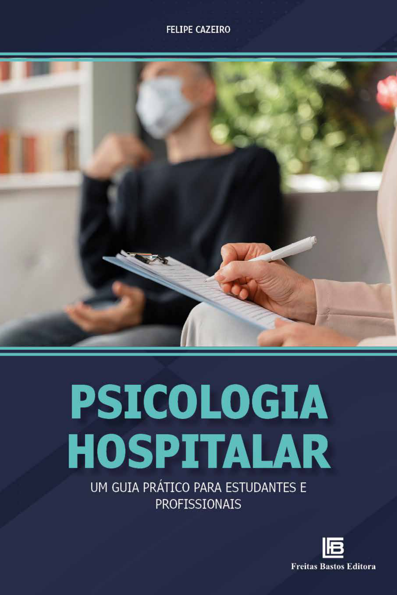 Psicologia hospitalar: um guia prático para estudantes e profissionais