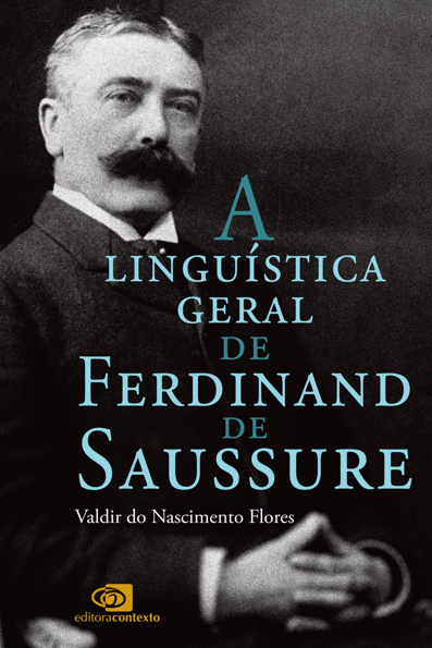 A linguística geral de Ferdinand de Saussure