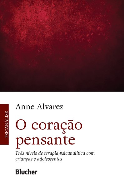 O coração pensante três níveis de terapia psicanalítica com crianças e adol