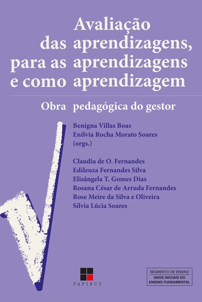 Avaliação das aprendizagens, para as aprendizagens e como aprendizagem: ob...