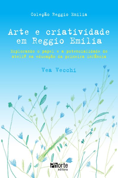 Arte e criatividade em Reggio Emilia: explorando o papel e a potencialidad...