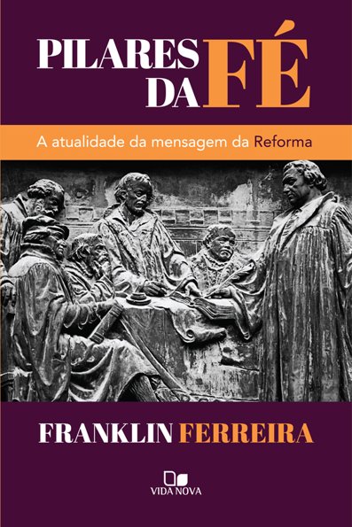Pilares da fé: a atualidade da mensagem da reforma