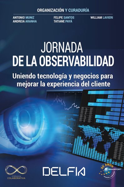 Jornada de la observabilidad uniendo tecnologia y negócios para mejorar la