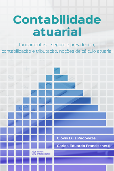 Contabilidade atuarial: fundamentos: seguro e previdência, contabilização ...
