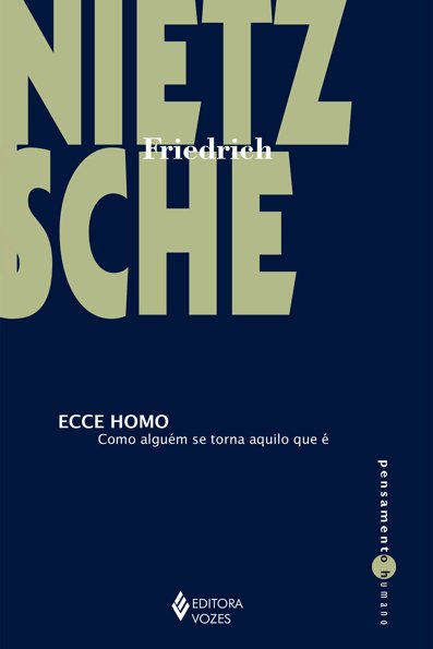 Ecce homo: como alguém se torna aquilo que é
