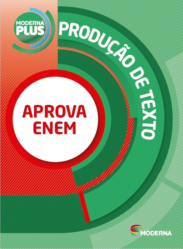 Moderna Plus - Produção de Texto - Produção de Texto - Aprova Enem