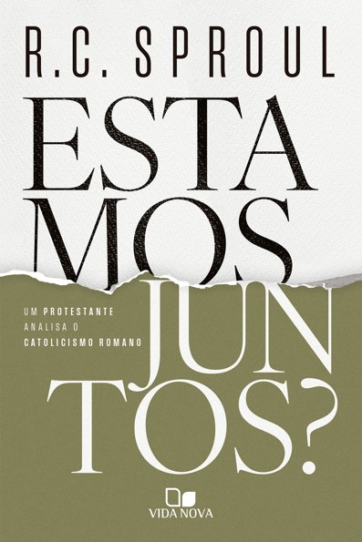 Estamos juntos um protestante analisa o catolicismo romano