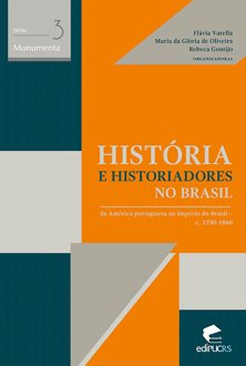 História e historiadores no Brasil: da américa portuguesa ao império do Br...