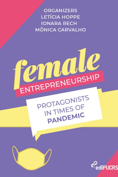 Female entrepreneurship: protagonists in times of pandemic