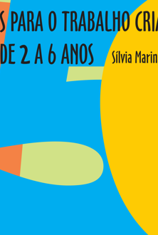 150 ideias para o trabalho criativo com crianças de 2 a 6 anos: artes plás...