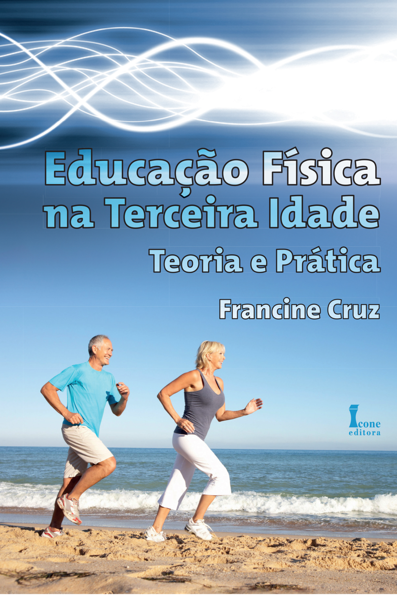 Educação física na terceira idade: teoria e prática