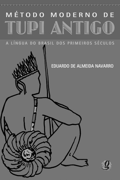 Método moderno de tupi antigo: a língua do Brasil dos primeiros séculos