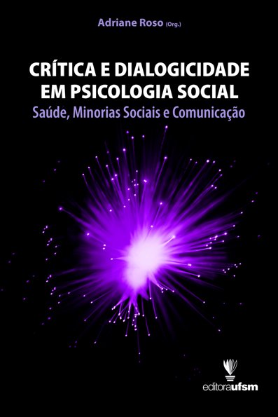 Crítica e dialogicidade em psicologia social: saúde, minorias sociais e co...