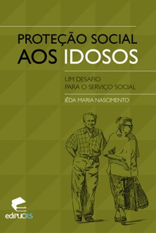 Proteção social aos idosos: um desafio para o serviço social