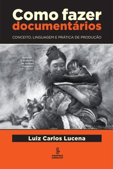 Como fazer documentários: conceito, linguagem e prática de produção