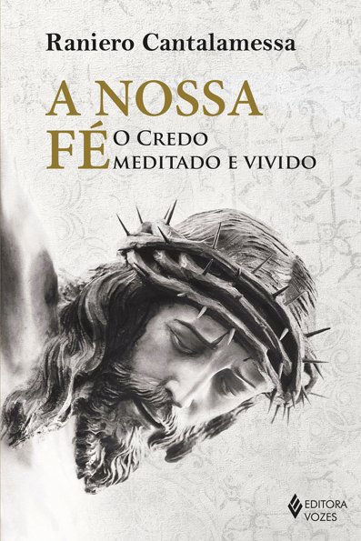 A nossa fé o credo meditado e vivido