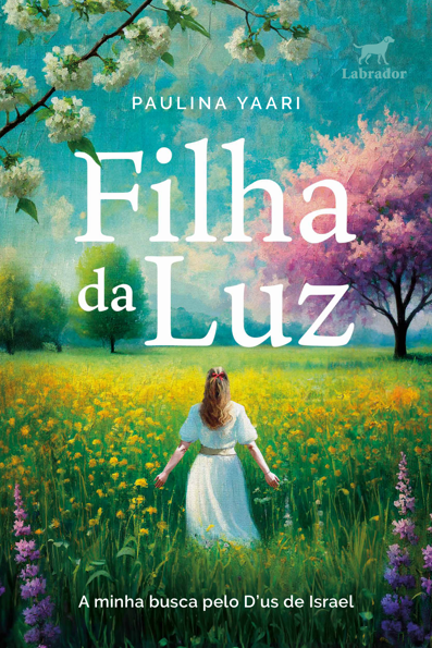 Filha da luz: A minha busca pelo D'us de Israel