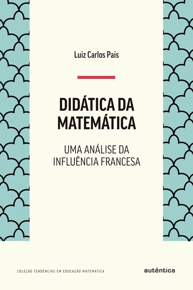 Didática da matemática uma análise da influência francesa