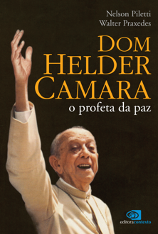 Dom Helder Camara: o profeta da paz