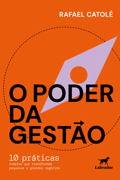 O poder da gestão: 10 práticas simples que transformam pequenos e grandes ...