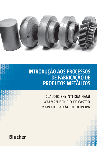 Introdução aos processos de fabricação de produtos metálicos