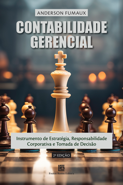 Contabilidade Gerencial: Instrumento de estratégia, responsabilidade corpo...