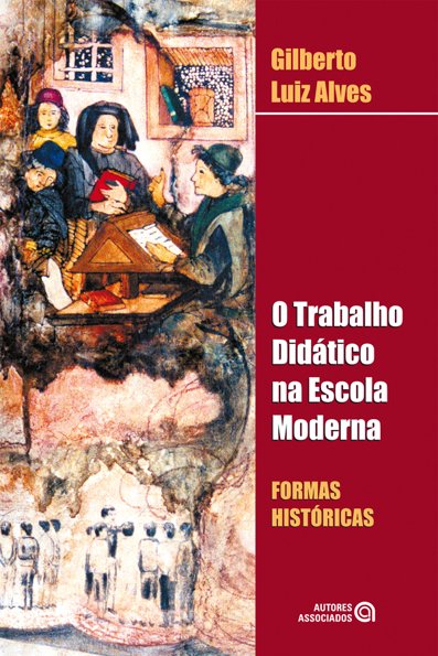 O trabalho didático na escola moderna formas históricas