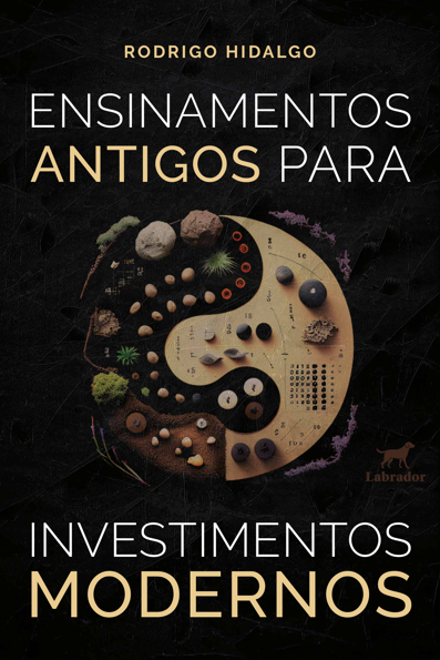 Ensinamentos antigos para investimentos modernos