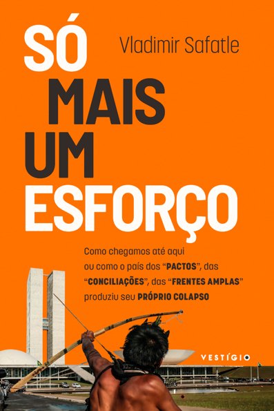 Só mais um esforço: como chegamos até aqui ou como o pais dos "pactos...