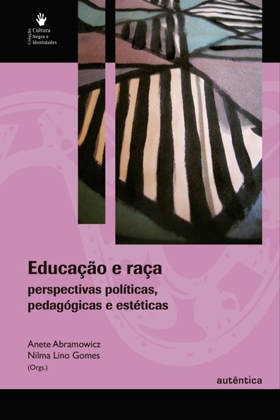 Educação e raça: perspectivas políticas, pedagógicas e estéticas