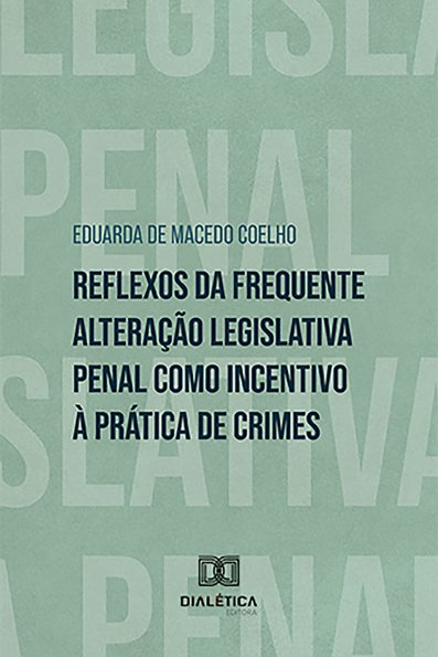 Reflexos da frequente alteração legislativa penal como incentivo à prática...