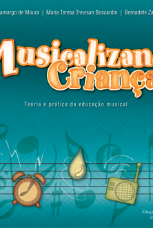 Musicalizando crianças: teoria e prática da educação musical