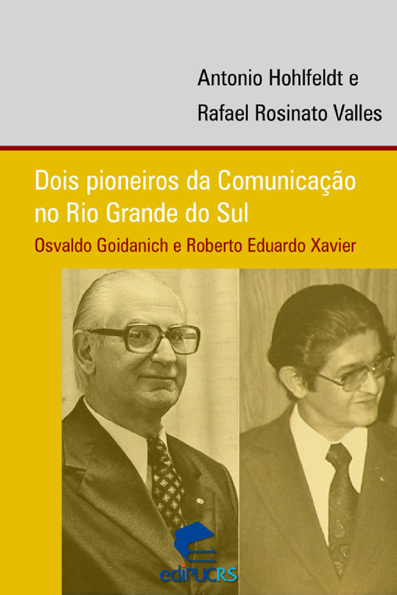 Dois pioneiros da comunicação no rio grande do sul: OSWALDO GOIDANICH E RO...