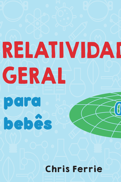 Relatividade geral para bebês