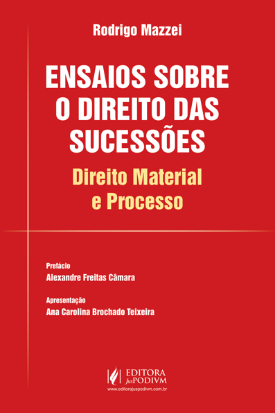 Ensaios sobre o direito das sucessões: direito material e processo