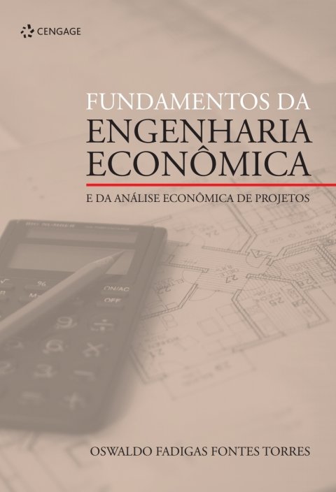 Fundamentos da engenharia econômica e da análise econômica de projetos