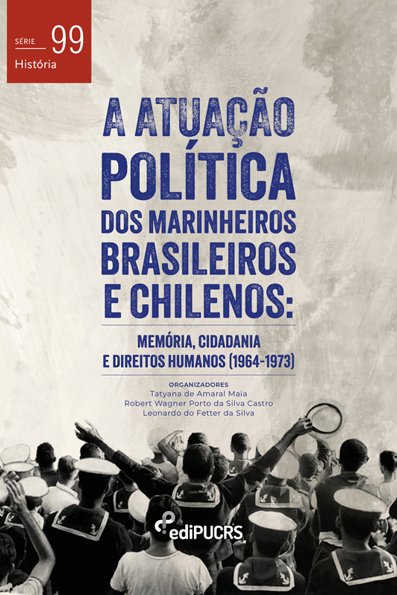 A atuação política dos marinheiros brasileiros e chilenos: memória, cidada...