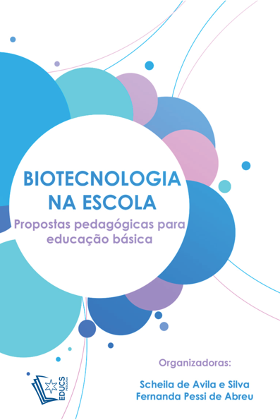 Biotecnologia na escola: propostas pedagógicas para educação básica