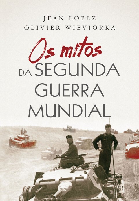 Os mitos da Segunda Guerra Mundial