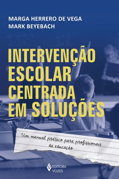 Intervenção escolar centrada em soluções um manual prático para profissiona