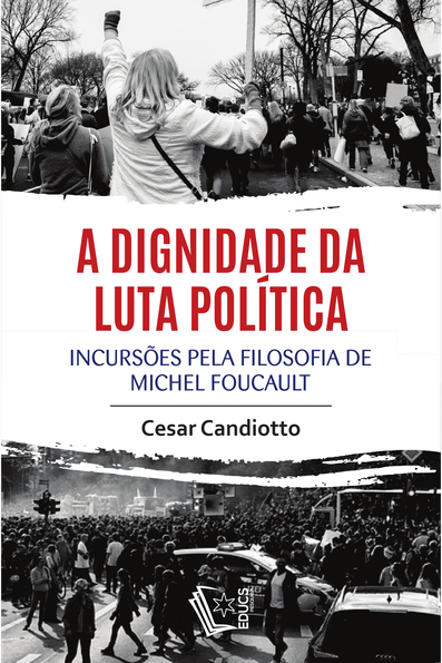 A dignidade da luta política: incursões pela filosofia de Michel Foucault